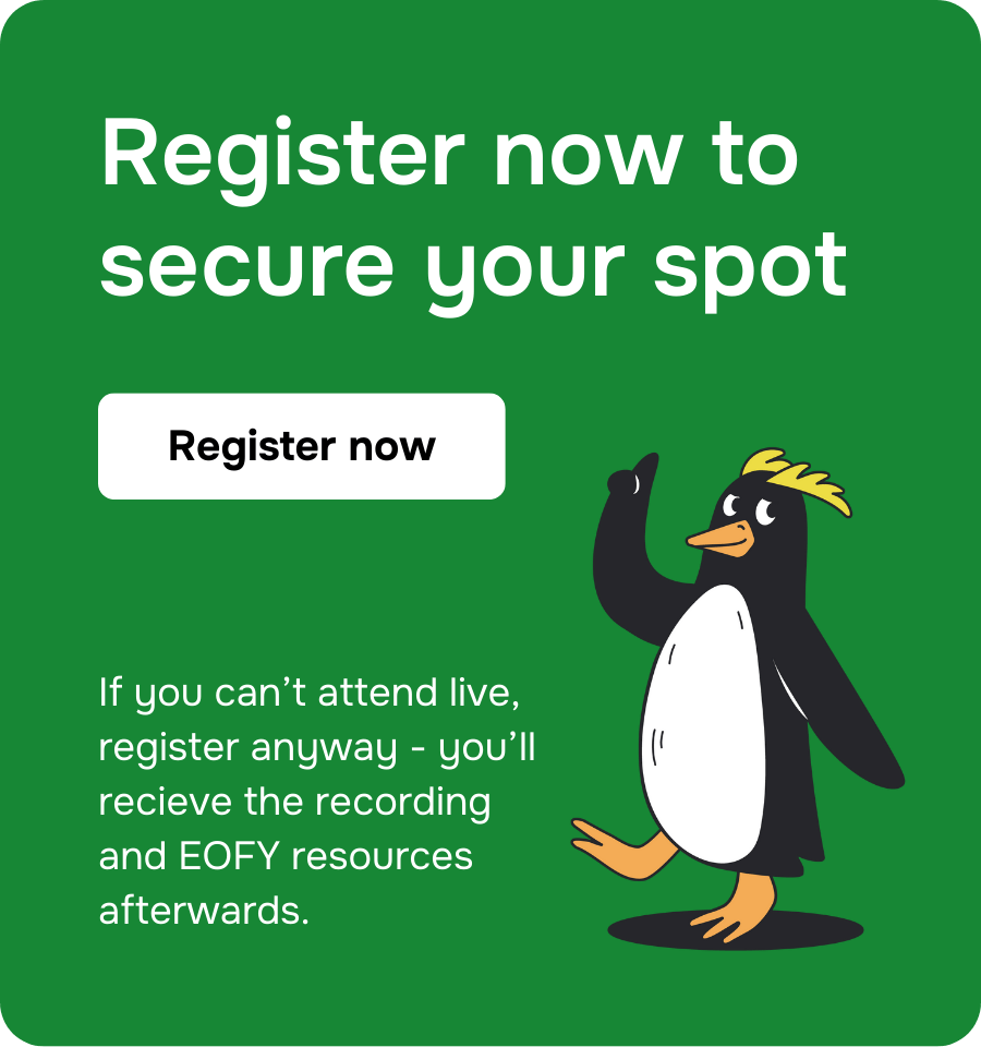 If you can’t attend live, register anyway - you’ll recieve the recording and EOFY resources afterwards. (2)